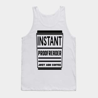 Instant proofreader, just add coffee Tank Top